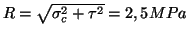 \( R=\sqrt{\sigma ^{2}_{c}+\tau ^{2}}=2,5MPa \)