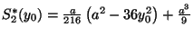 \( S^{*}_{2}(y_{0})=\frac{a}{216}\left( a^{2}-36y^{2}_{0}\right) +\frac{a^{3}}{9} \)